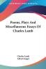 Poems Plays and Miscellaneous Essays of Charles Lamb