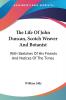 The Life of John Duncan Scotch Weaver and Botanist: With Sketches of His Friends and Notices of the Times