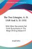 The Two Liturgies A. D. 1549 and A. D. 1552: With Other Documents Set Forth by Authority in the Reign of King Edward VI