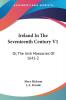 Ireland in the Seventeenth Century Vol 1 or the Irish Massacres of 1641-2: Their Causes and Results