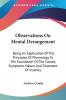 Observations on Mental Derangement: Being an Application of the Principles of Phrenology to the Elucidation of the Causes Symptoms Nature and Treatment of Insanity