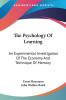 The Psychology of Learning: An Experimental Investigation of the Economy and Technique of Memory