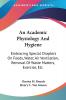 An Academic Physiology and Hygiene: Embracing Special Chapters on Foods Water Air Ventilation Removal of Waste Matters Exercise Etc.