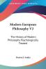 Modern European Philosophy V2: The History Of Modern Philosophy Psychologically Treated