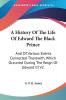 A History of the Life of Edward the Black Prince: And of Various Events Connected Therewith Which Occurred During the Reign of Edward III: And Of ... Occurred During The Reign Of Edward III V2