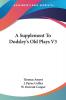 A Supplement to Dodsley's Old Plays: 3