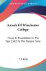 Annals of Winchester College: From Its Foundation in the Year 1382 to the Present Time