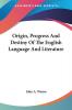 Origin Progress and Destiny of the English Language and Literature