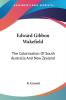 Edward Gibbon Wakefield: The Colonization of South Australia and New Zealand