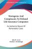 Stratagems And Conspiracies To Defraud Life Insurance Companies: An Authentic Record of Remarkable Cases