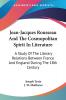 Jean-Jacques Rousseau And The Cosmopolitan Spirit In Literature: A Study of the Literary Relations Between France and England During the 18th Century