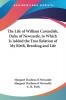 The Life Of William Cavendish Duke Of Newcastle To Which Is Added The True Relation Of My Birth Breeding And Life