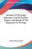 Memoirs of the King's Supremacy and of the Rise Progress and Results of the Supremacy of the Pope