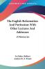 The English Reformation and Puritanism With Other Lectures and Addresses: A Memorial