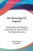 The Baronetage of England: Containing a Genealogical and Historical Account of All the English Baronets