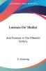 Lorenzo De' Medici: And Florence In The Fifteenth Century