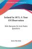 Ireland in 1872 a Tour of Observation: With Remarks on Irish Public Questions