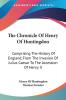 The Chronicle of Henry of Huntingdon: Comprising the History of England from the Invasion of Julius Caesar to the Accession of Henry Ii: Also the Acts of Stephen