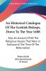 An Historical Catalogue of the Scottish Bishops Down to the Year 1688: Also an Account of All the Religious Houses That Were in Scotland at the Time of the Reformation