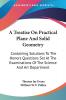 A Treatise on Practical Plane and Solid Geometry: Containing Solutions to the Honors Questions Set at the Examinations of the Science and Art Department