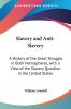 Slavery And Anti-Slavery: A History Of The Great Struggle In Both Hemispheres With A View Of The Slavery Question In The United States