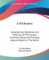 A Dictionary: Geographical Statistical and Historical of the Various Countries Places and Principal Natural Objects in the World