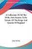 A Collection of All the Wills Now Known to Be Extant of the Kings and Queens of England