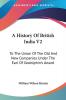 A History of British India: To the Union of the Old and New Companies Under the Earl of Godolphin's Award: 2