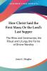 How Christ Said The First Mass; Or The Lord's Last Supper: The Rites And Ceremonies The Ritual And Liturgy The Forms Of Divine Worship