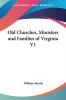 Old Churches Ministers And Families Of Virginia V1