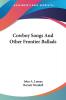 Cowboy Songs and Other Frontier Ballads