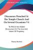 Discourses Preached at the Temple Church and on Several Occasions: To Which Are Added Discourses on the Use and Intent of Prophecy: 4