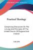 Practical Theology: Comprising Discourses on the Liturgy and Principles of the United Church of England and Ireland