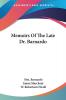 Memoirs of the Late Dr. Barnardo