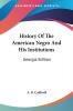 History of the American Negro and His Institutions: Georgia Edition