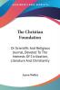 The Christian Foundation or Scientific and Religious Journal Devoted to the Interests of Civilization Literature and Christianity