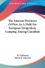 The Amazon Provinces of Peru As a Field for European Emigration: Camping Among Cannibals