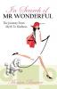 In Search of Mr. Wonderful the Journey from Myth to Madness