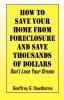 How to Save Your Home from Foreclosure and Save Thousands of Dollars