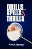 Drills Spills and Thrills