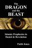 The Dragon and the Beast: Islamic Prophecies in Daniel and Revelation