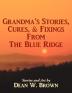 Grandma's Stories Cures & Fixings from the Blue Ridge