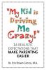 My Kid Is Driving Me Crazy!