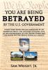 You Are Being Betrayed by the U.S. Government