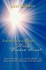 Inspirational Guide to Heal a Broken Heart: Poems; Healing Love Desire Death Life Hope Guidance Believing God and Angels