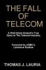 The Fall of Telecom: A Wall Street Analyst's True Story of The Telecom Industry