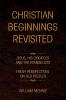 Christian Beginnings Revisited