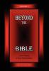 Beyond the Bible Volume 1