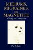 Mediums Migraines and Magnetite