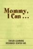 Mommy I Can . . .